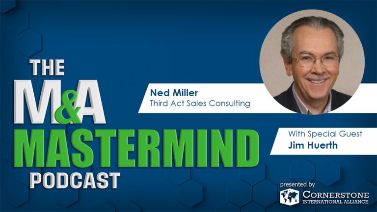 Episode 43 – Ned Miller and Jim Huerth – Expanding Your Network: Key Bank Contacts for M&A Advisors