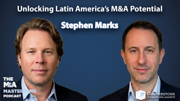 Latin America M&A: Cross-Border Deals Feat. Stephen Marks | Ep. 145