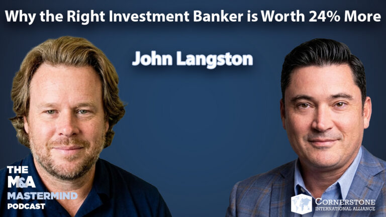 Why the Right Investment Banker Is Worth 24% More Feat. John Langston | Ep. 152